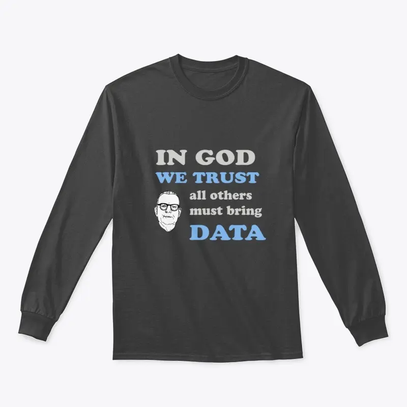 In God We Trust Others Must Bring Data