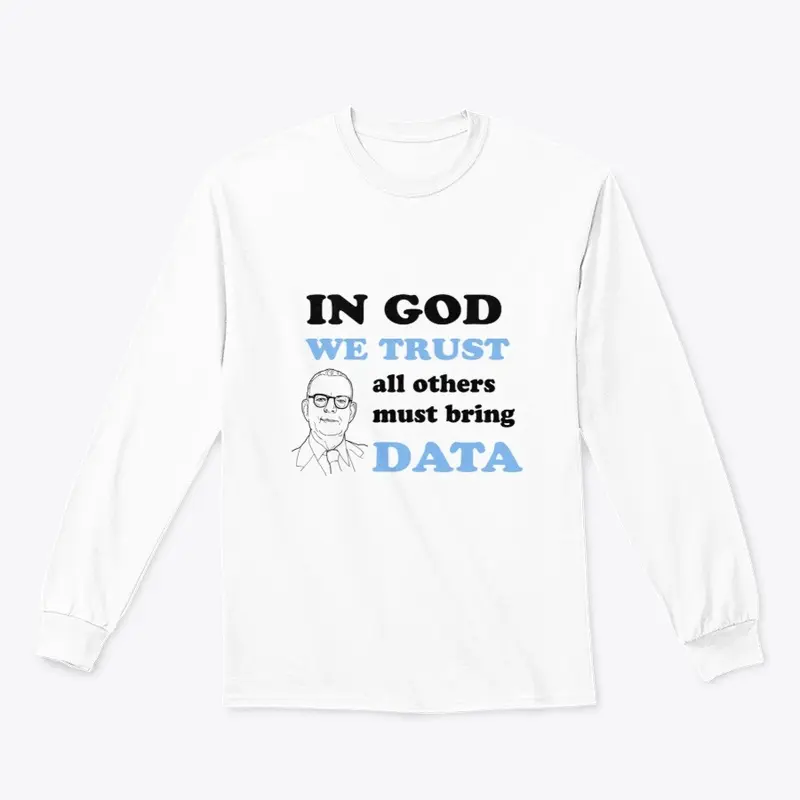 In God We Trust Others Must Bring Data