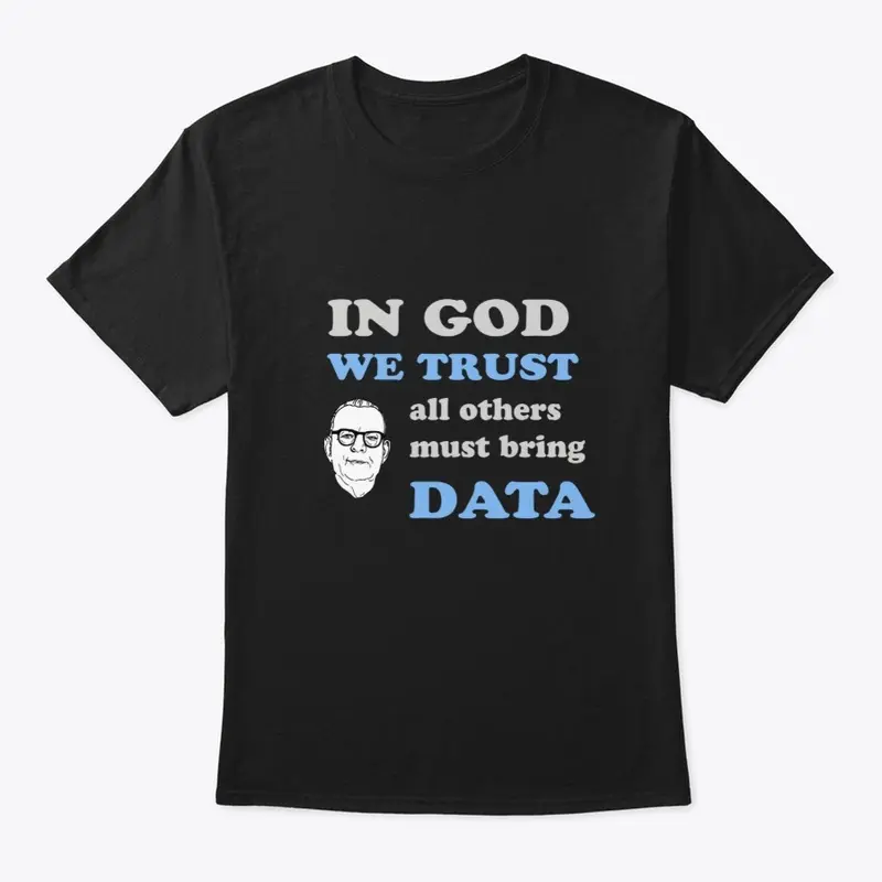 In God We Trust Others Must Bring Data